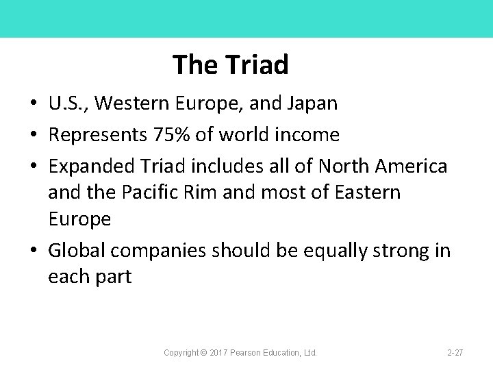 The Triad • U. S. , Western Europe, and Japan • Represents 75% of