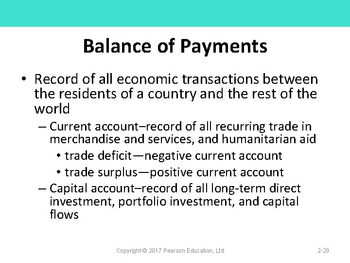 Balance of Payments • Record of all economic transactions between the residents of a