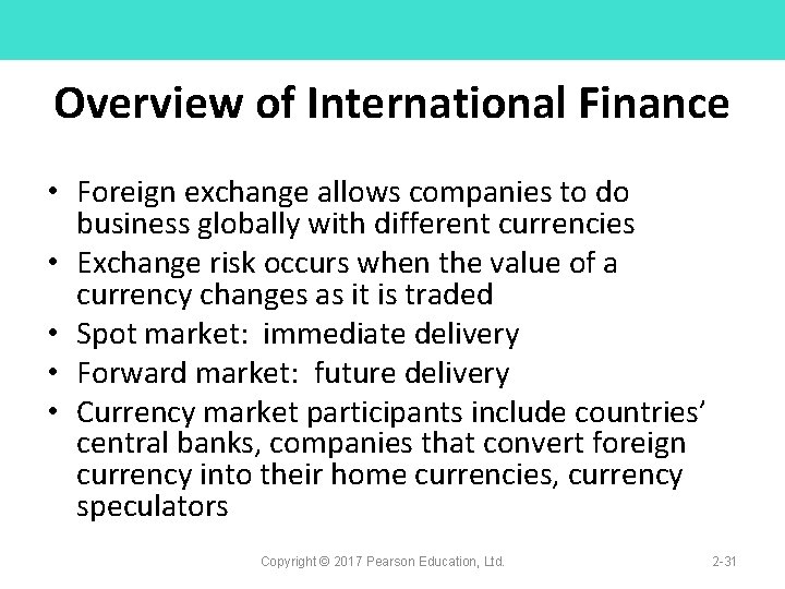 Overview of International Finance • Foreign exchange allows companies to do business globally with