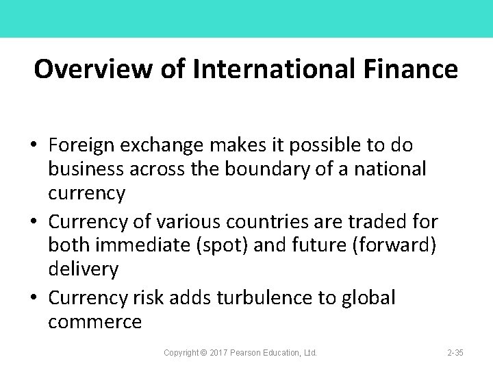 Overview of International Finance • Foreign exchange makes it possible to do business across