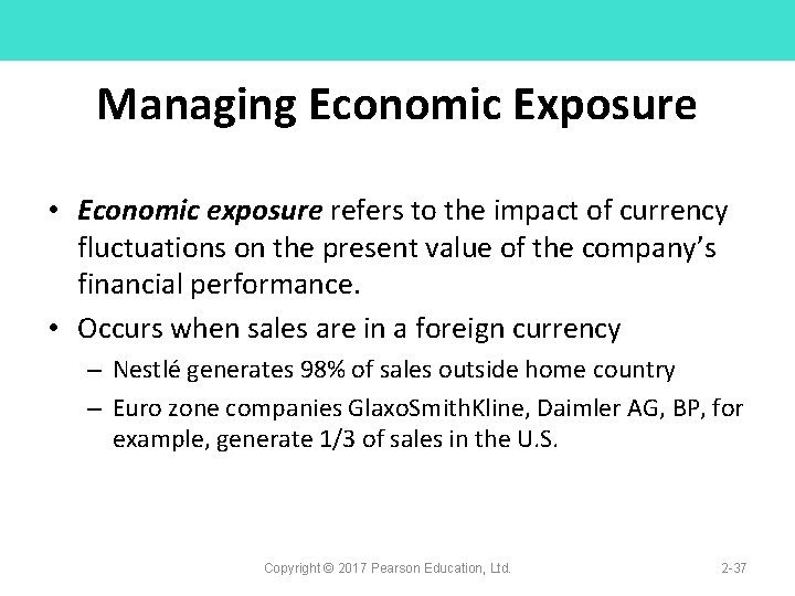 Managing Economic Exposure • Economic exposure refers to the impact of currency fluctuations on