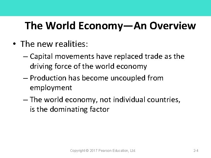 The World Economy—An Overview • The new realities: – Capital movements have replaced trade
