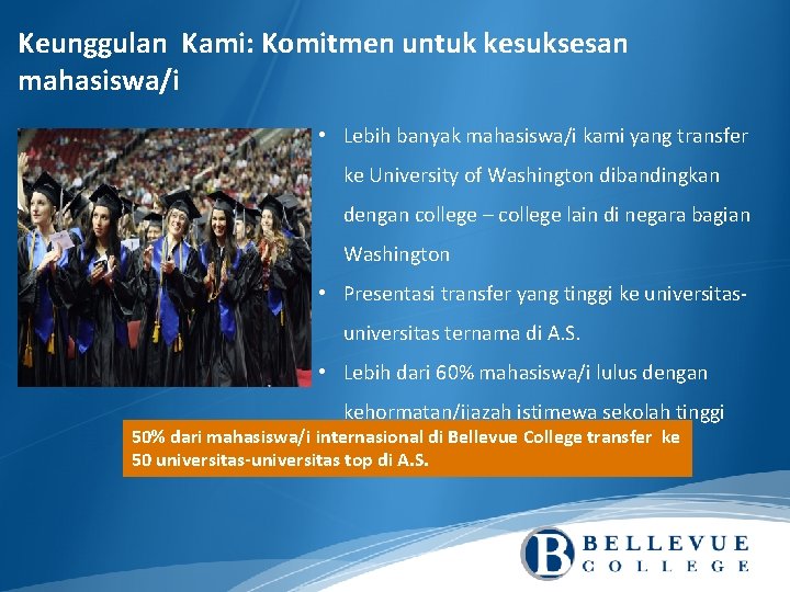 Keunggulan Kami: Komitmen untuk kesuksesan mahasiswa/i • Lebih banyak mahasiswa/i kami yang transfer ke