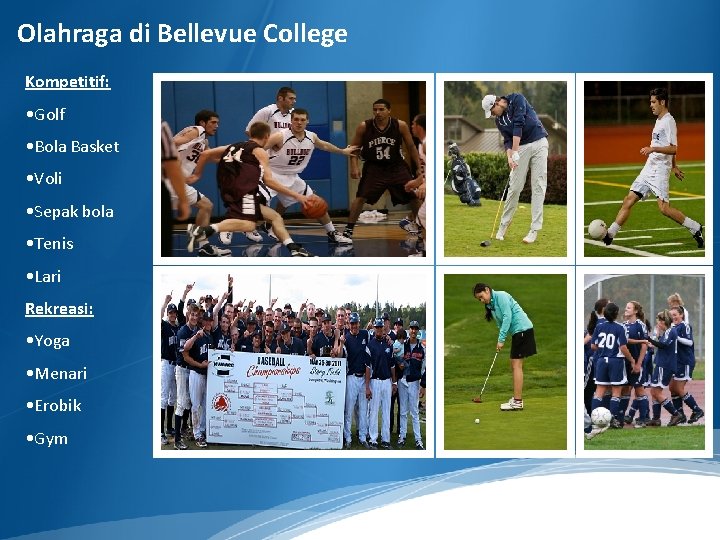 Olahraga di Bellevue College Kompetitif: • Golf • Bola Basket • Voli • Sepak