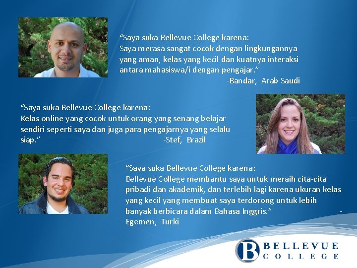 “Saya suka Bellevue College karena: Saya merasa sangat cocok dengan lingkungannya yang aman, kelas