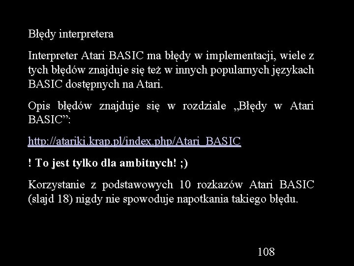 Błędy interpretera Interpreter Atari BASIC ma błędy w implementacji, wiele z tych błędów znajduje