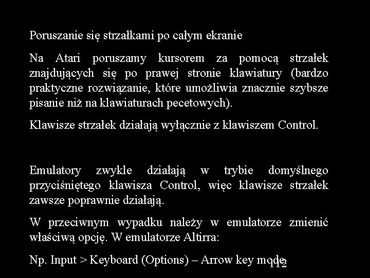 Poruszanie się strzałkami po całym ekranie Na Atari poruszamy kursorem za pomocą strzałek znajdujących