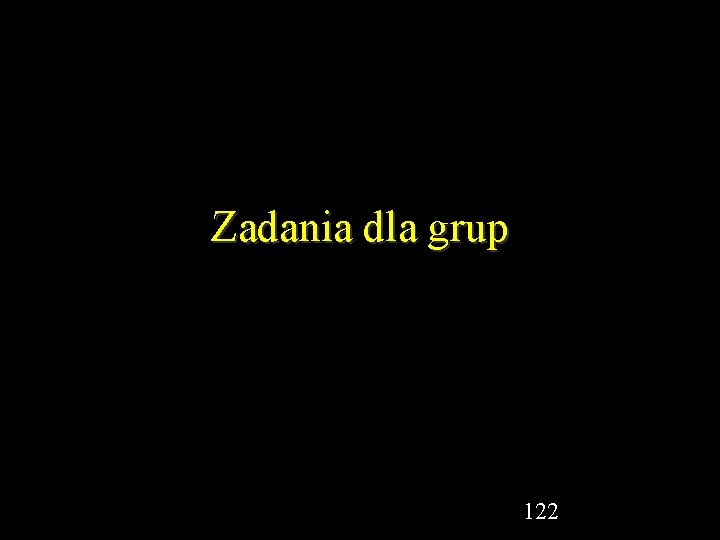 Zadania dla grup 122 