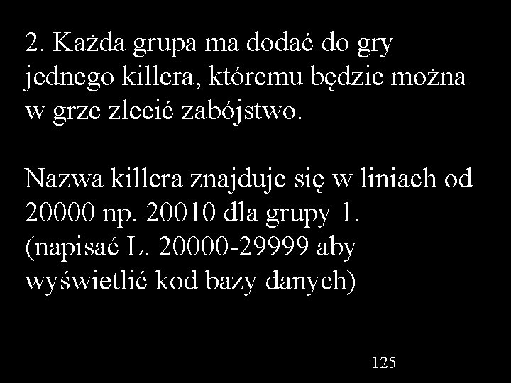 2. Każda grupa ma dodać do gry jednego killera, któremu będzie można w grze