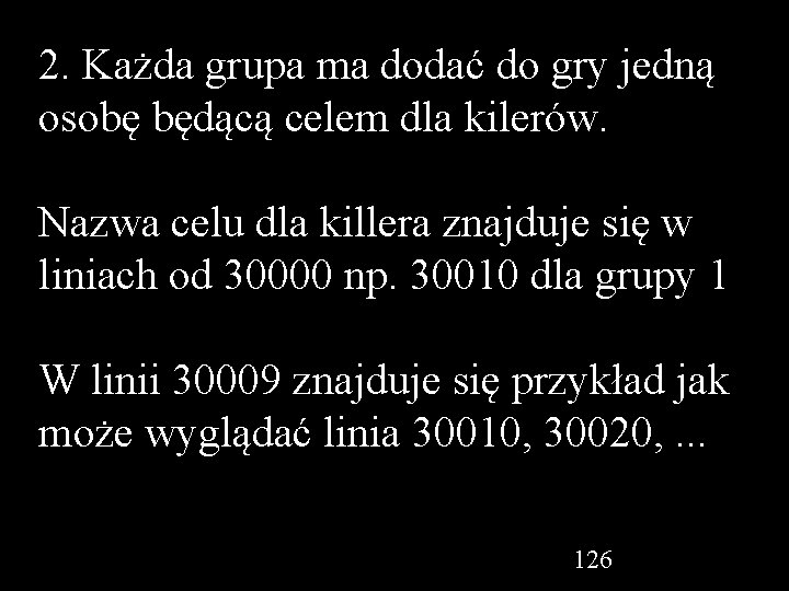 2. Każda grupa ma dodać do gry jedną osobę będącą celem dla kilerów. Nazwa