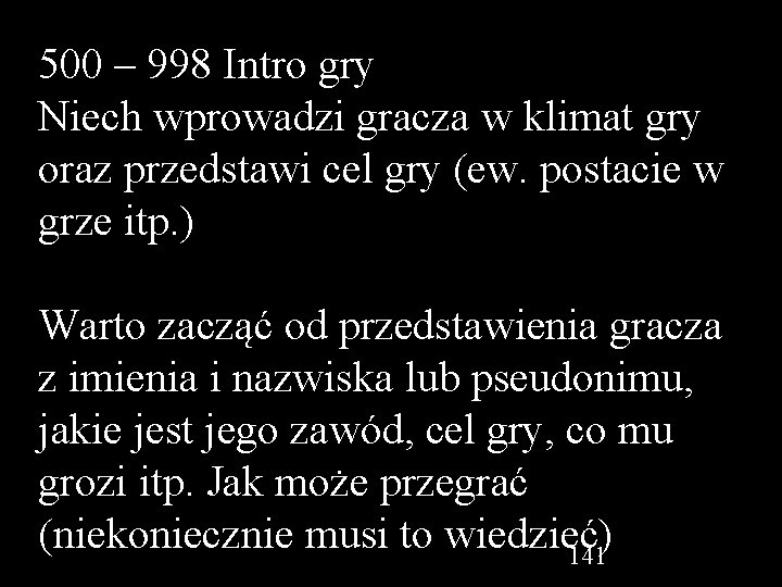 500 – 998 Intro gry Niech wprowadzi gracza w klimat gry oraz przedstawi cel