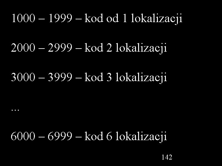 1000 – 1999 – kod od 1 lokalizacji 2000 – 2999 – kod 2