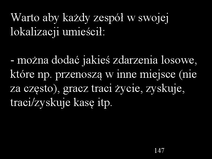 Warto aby każdy zespół w swojej lokalizacji umieścił: - można dodać jakieś zdarzenia losowe,