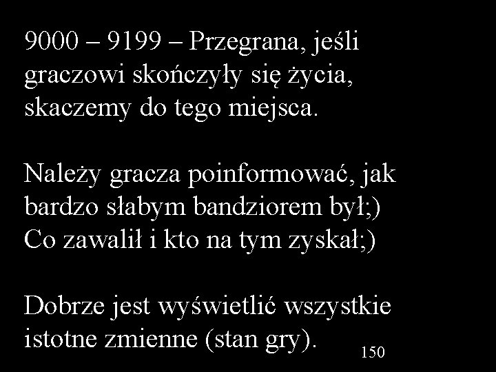 9000 – 9199 – Przegrana, jeśli graczowi skończyły się życia, skaczemy do tego miejsca.