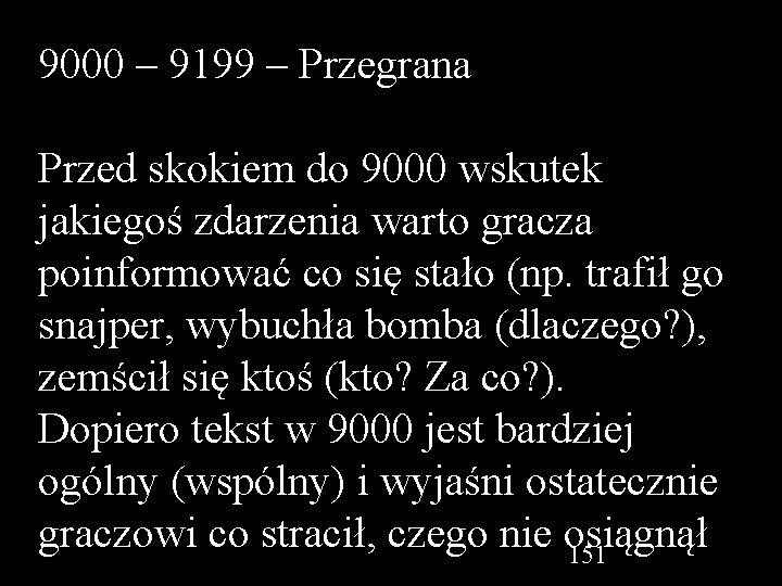 9000 – 9199 – Przegrana Przed skokiem do 9000 wskutek jakiegoś zdarzenia warto gracza