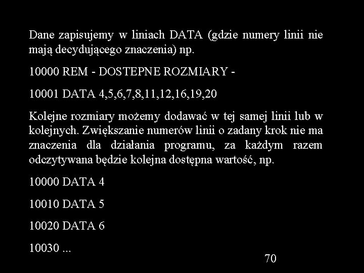Dane zapisujemy w liniach DATA (gdzie numery linii nie mają decydującego znaczenia) np. 10000