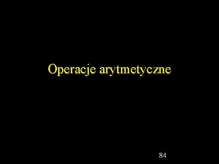 Operacje arytmetyczne 84 