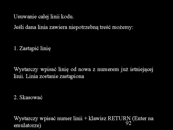 Usuwanie całej linii kodu. Jeśli dana linia zawiera niepotrzebną treść możemy: 1. Zastąpić linię