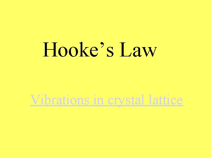 Hooke’s Law Vibrations in crystal lattice 