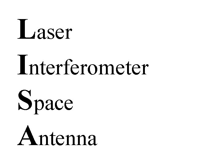Laser Interferometer Space Antenna 