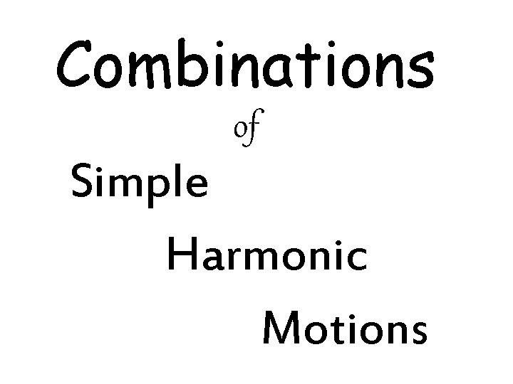 Combinations of Simple Harmonic Motions 