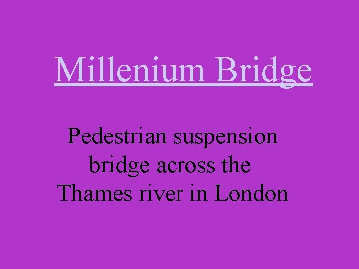 Millenium Bridge Pedestrian suspension bridge across the Thames river in London 