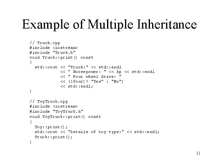 Example of Multiple Inheritance // Truck. cpp #include <iostream> #include "Truck. h" void Truck:
