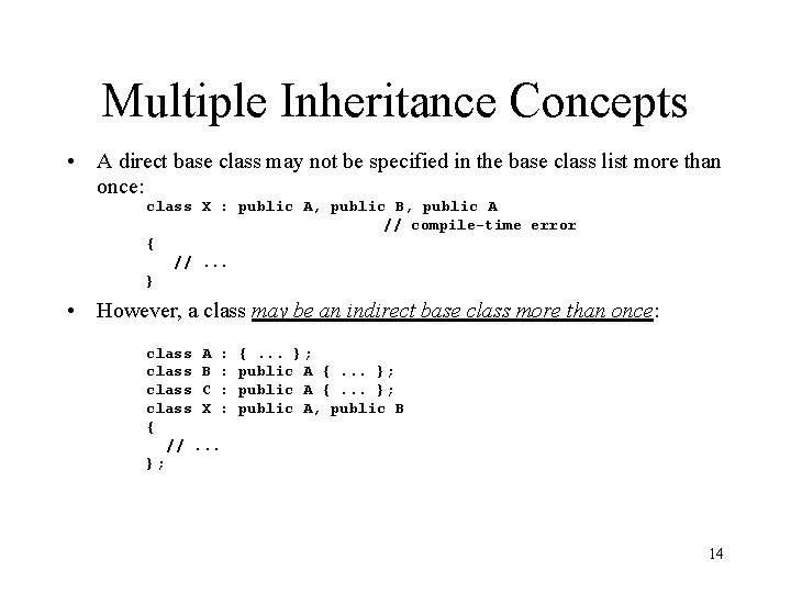 Multiple Inheritance Concepts • A direct base class may not be specified in the