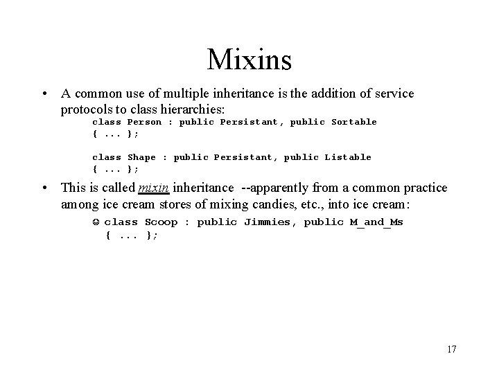 Mixins • A common use of multiple inheritance is the addition of service protocols