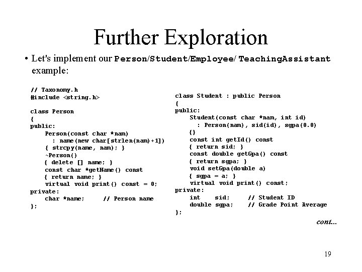 Further Exploration • Let's implement our Person/Student/Employee/ Teaching. Assistant example: // Taxonomy. h #include