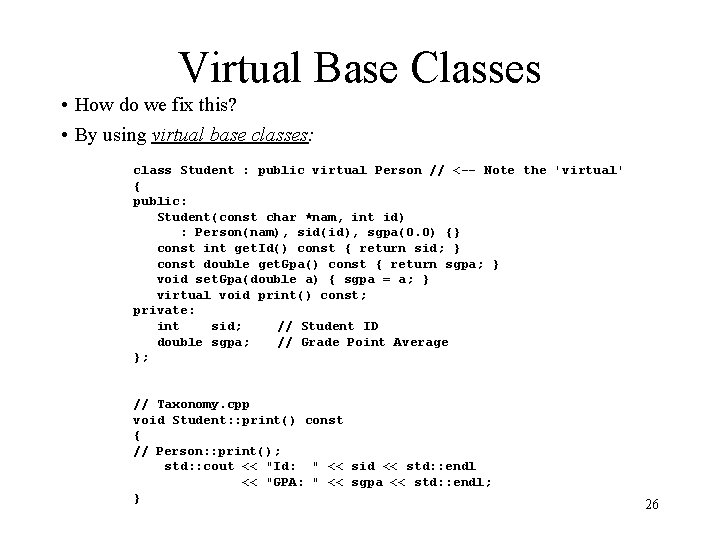 Virtual Base Classes • How do we fix this? • By using virtual base