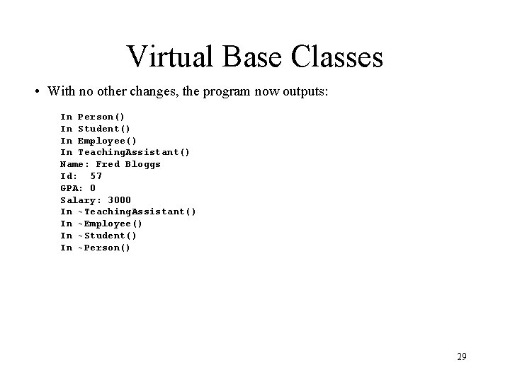 Virtual Base Classes • With no other changes, the program now outputs: In Person()