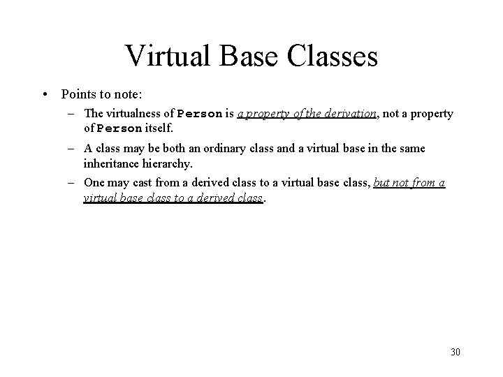 Virtual Base Classes • Points to note: – The virtualness of Person is a