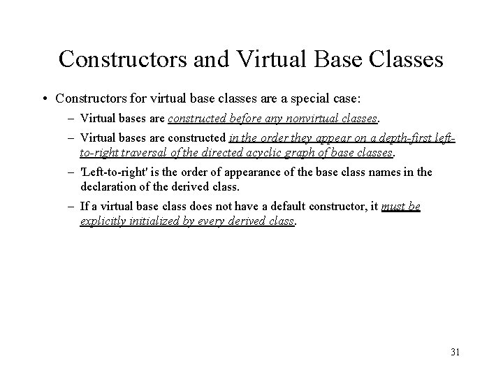 Constructors and Virtual Base Classes • Constructors for virtual base classes are a special