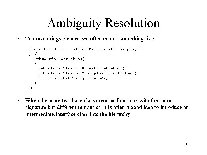 Ambiguity Resolution • To make things cleaner, we often can do something like: class