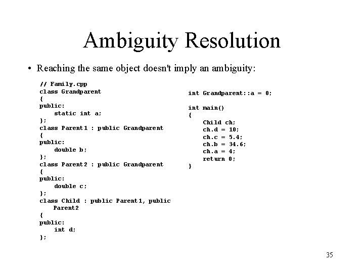 Ambiguity Resolution • Reaching the same object doesn't imply an ambiguity: // Family. cpp