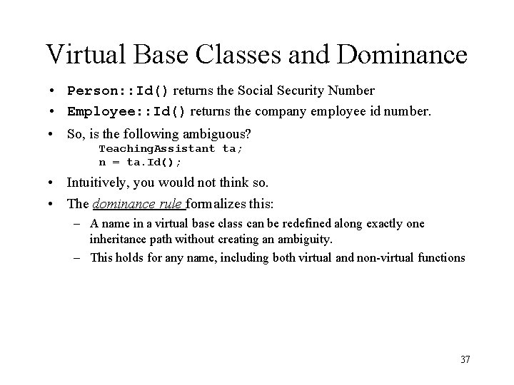Virtual Base Classes and Dominance • Person: : Id() returns the Social Security Number