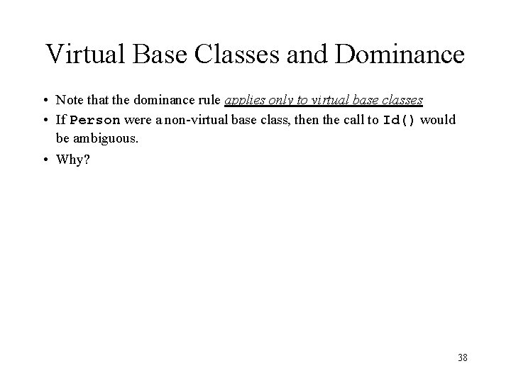 Virtual Base Classes and Dominance • Note that the dominance rule applies only to