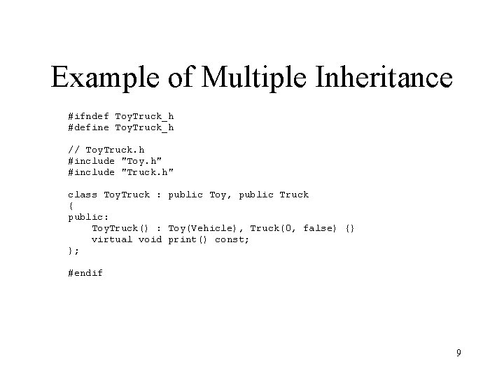 Example of Multiple Inheritance #ifndef Toy. Truck_h #define Toy. Truck_h // Toy. Truck. h