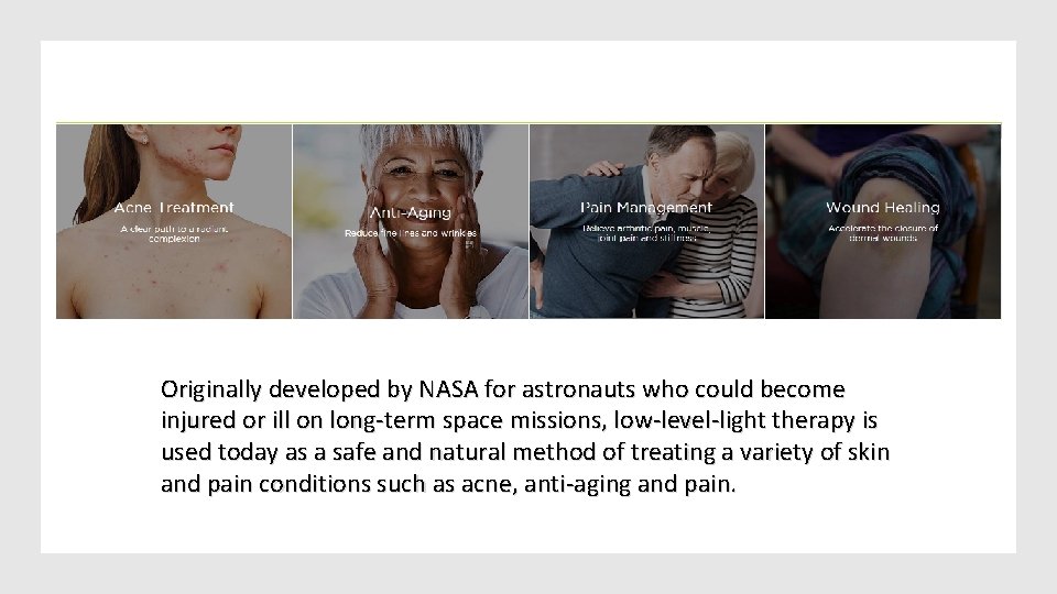 Originally developed by NASA for astronauts who could become injured or ill on long-term