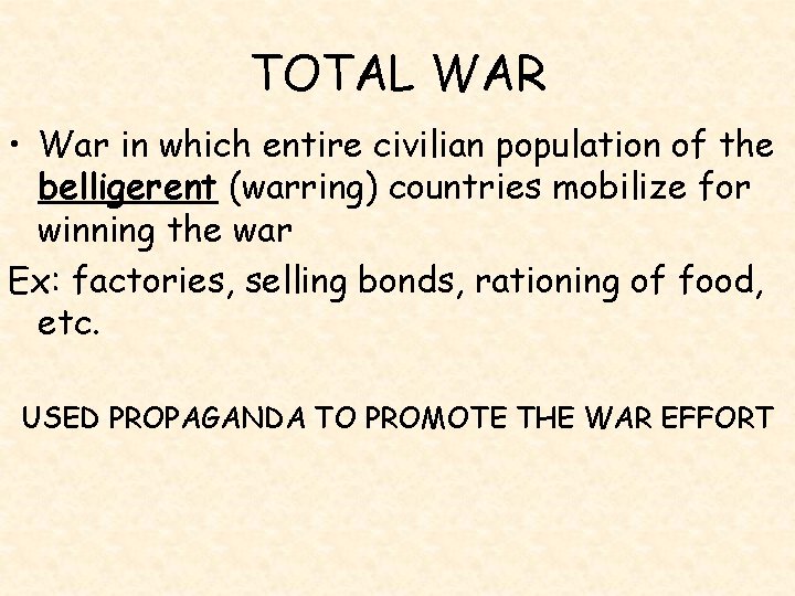 TOTAL WAR • War in which entire civilian population of the belligerent (warring) countries