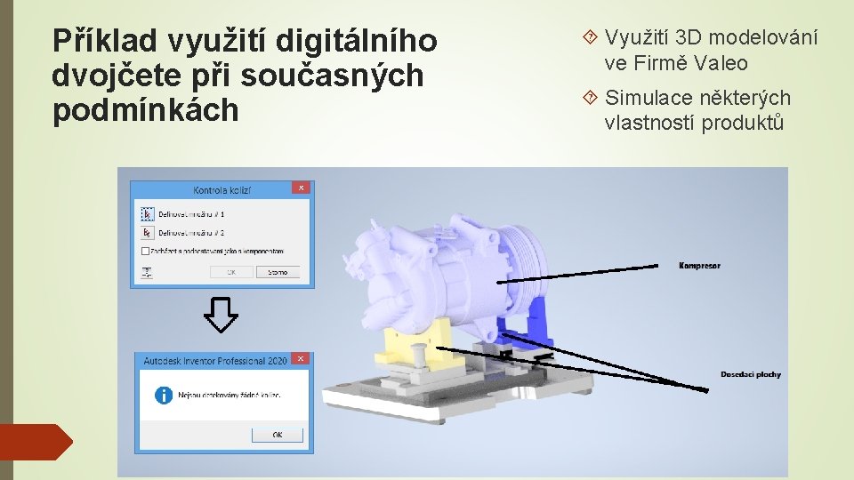 Příklad využití digitálního dvojčete při současných podmínkách Využití 3 D modelování ve Firmě Valeo