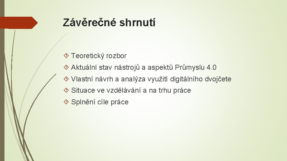 Závěrečné shrnutí Teoretický rozbor Aktuální stav nástrojů a aspektů Průmyslu 4. 0 Vlastní návrh