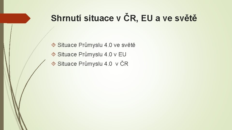 Shrnutí situace v ČR, EU a ve světě Situace Průmyslu 4. 0 v EU