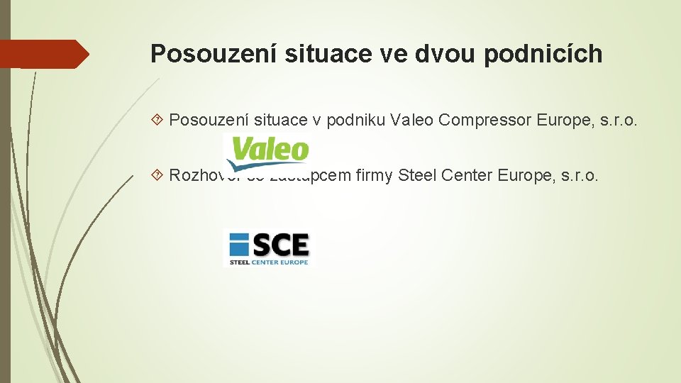 Posouzení situace ve dvou podnicích Posouzení situace v podniku Valeo Compressor Europe, s. r.