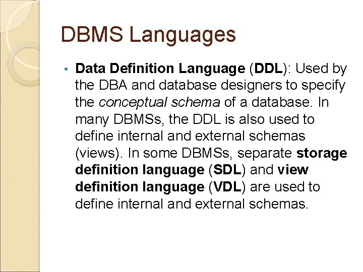 DBMS Languages • Data Definition Language (DDL): Used by the DBA and database designers