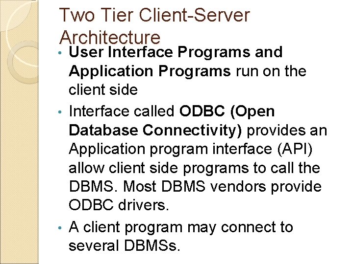 Two Tier Client-Server Architecture User Interface Programs and Application Programs run on the client