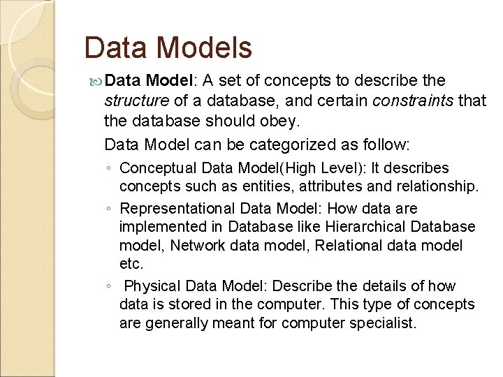 Data Models Data Model: A set of concepts to describe the structure of a