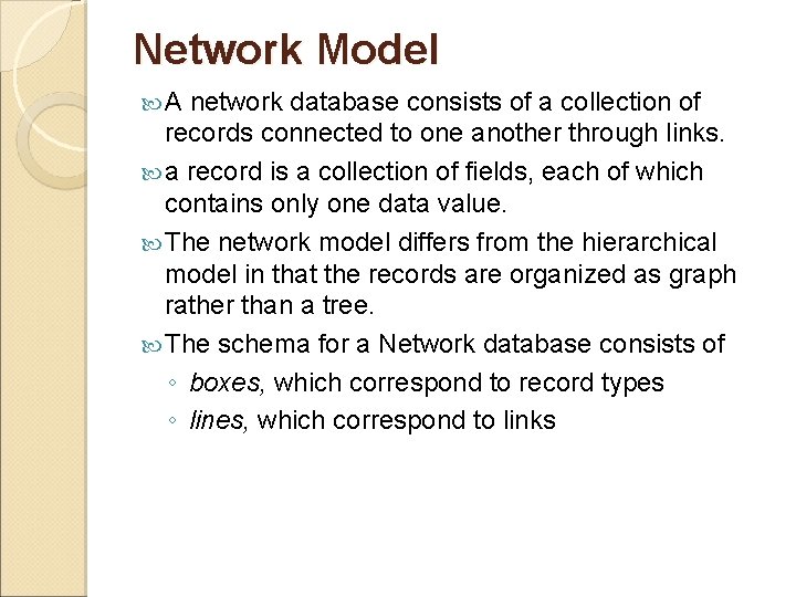 Network Model A network database consists of a collection of records connected to one