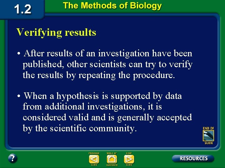 Verifying results • After results of an investigation have been published, other scientists can